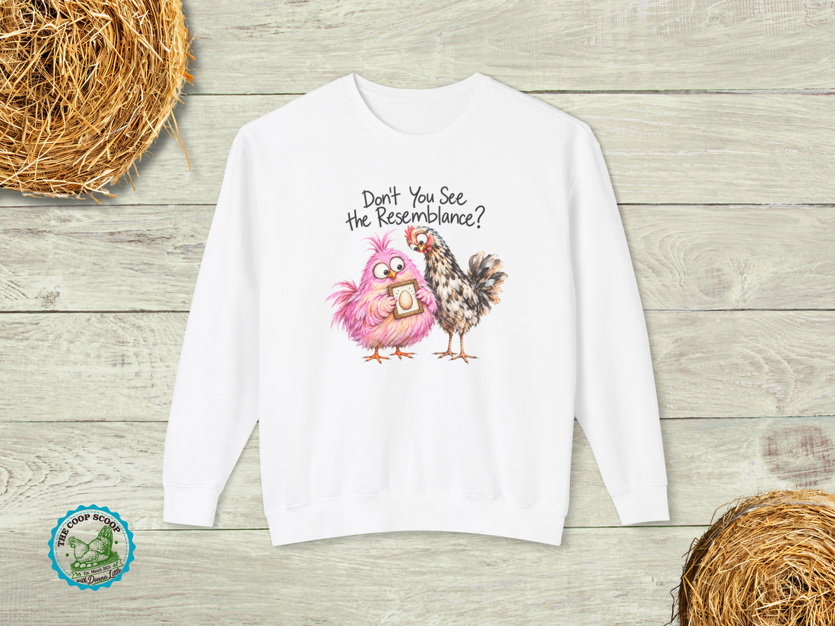 Don't You See the Resemblance Chicken Sweatshirt, Funny Chicken Lover Gift, Chicken Mom Sweater, Backyard Hen Crewneck