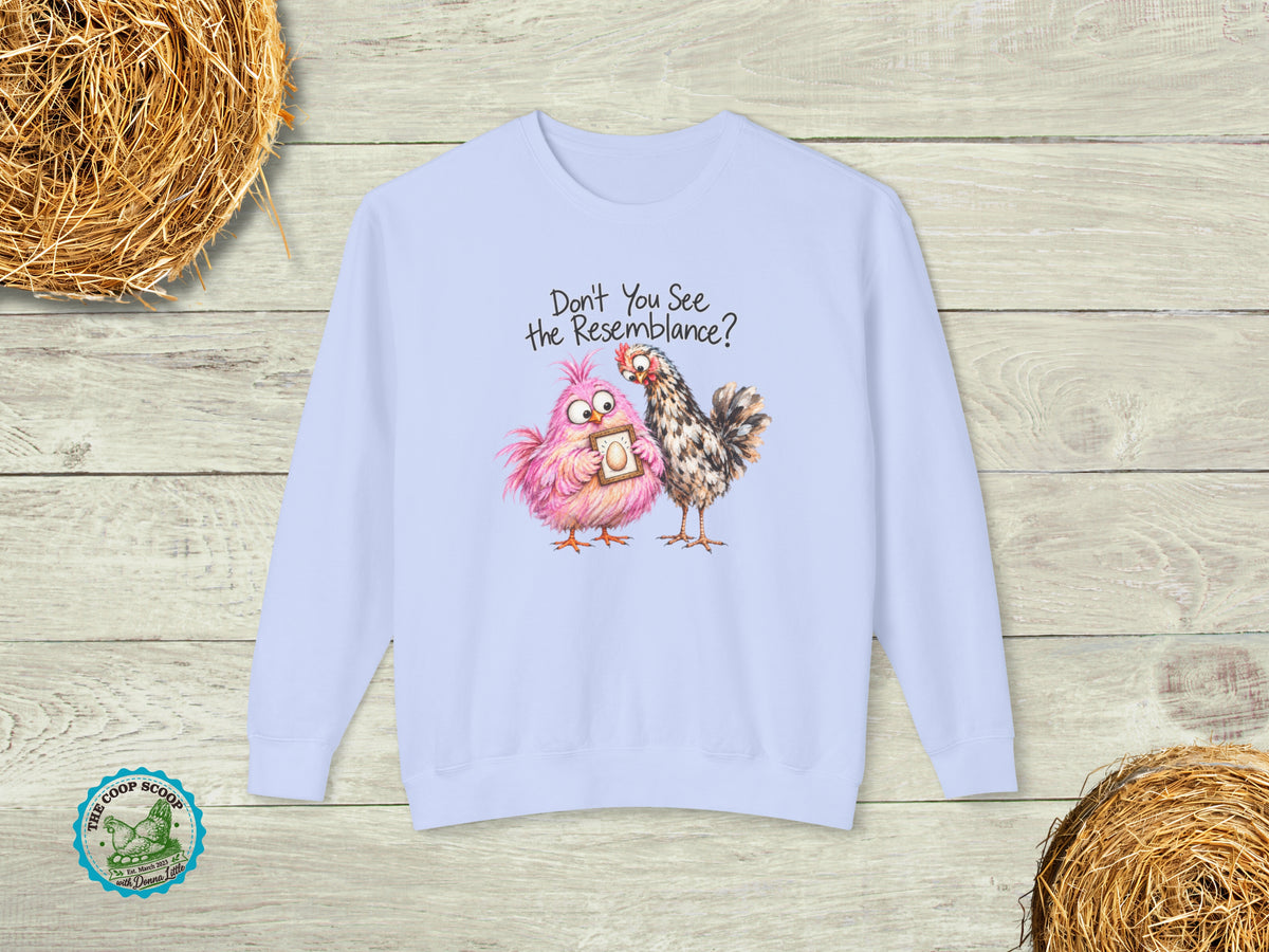 Don't You See the Resemblance Chicken Sweatshirt, Funny Chicken Lover Gift, Chicken Mom Sweater, Backyard Hen Crewneck
