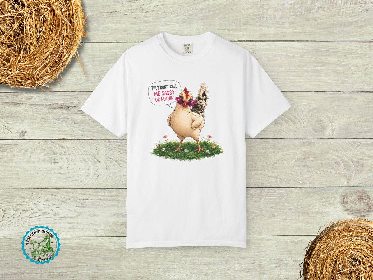 They Don't Call Me Sassy for Nuthin Chicken Shirt, Funny Chicken Lover Tee, Sassy Hen Gift, Chicken Mom Farm Shirt