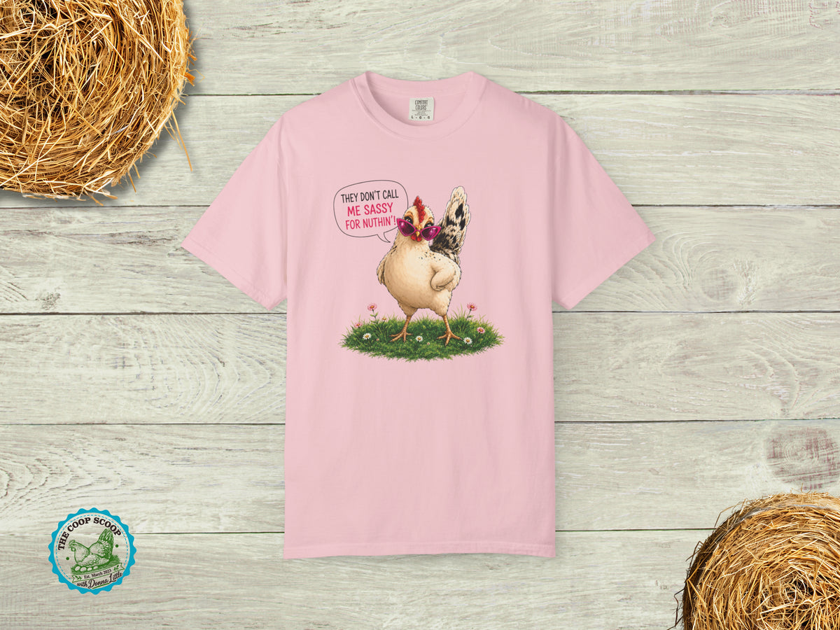 They Don't Call Me Sassy for Nuthin Chicken Shirt, Funny Chicken Lover Tee, Sassy Hen Gift, Chicken Mom Farm Shirt