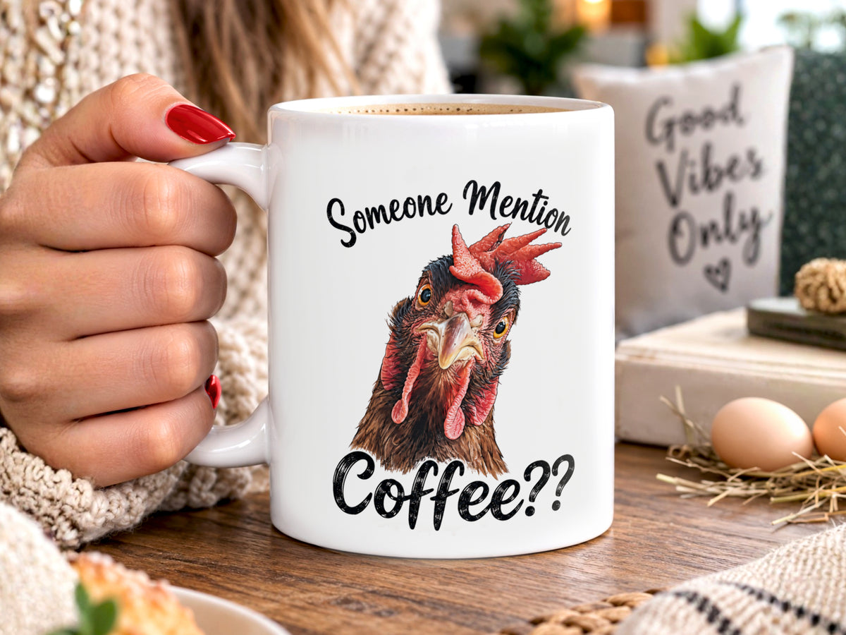 Personalized Chicken Coffee Mug, Someone Mention Coffee Mug, Custom Text Chicken Lover Gift, Funny Farmhouse Coffee Cup