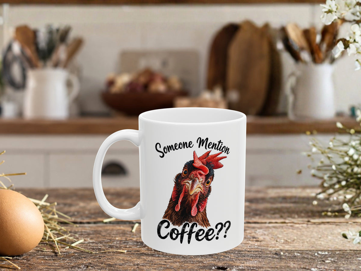 Personalized Chicken Coffee Mug, Someone Mention Coffee Mug, Custom Text Chicken Lover Gift, Funny Farmhouse Coffee Cup