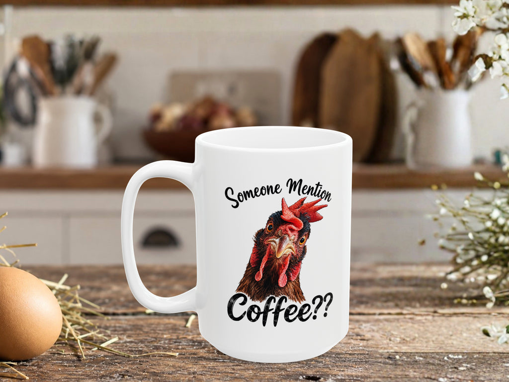 Personalized Chicken Coffee Mug, Someone Mention Coffee Mug, Custom Text Chicken Lover Gift, Funny Farmhouse Coffee Cup