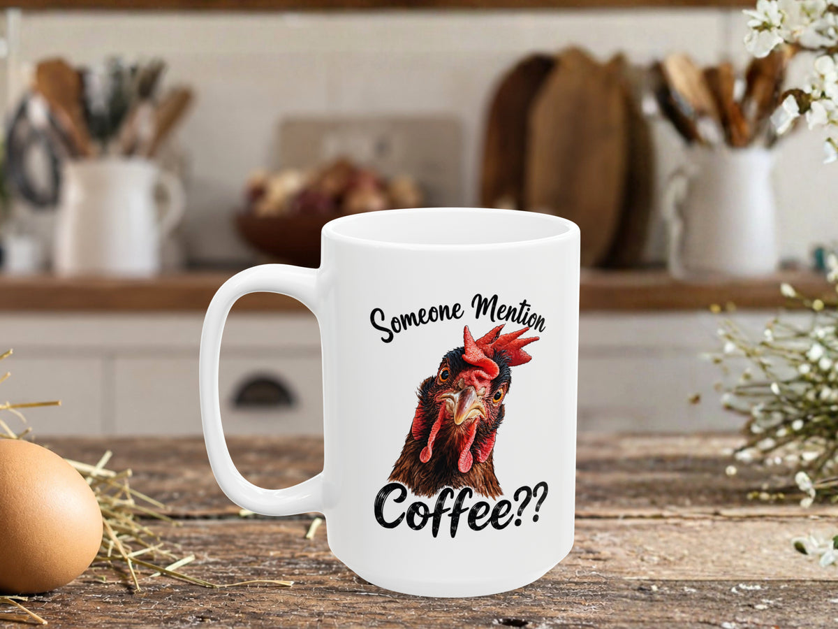 Personalized Chicken Coffee Mug, Someone Mention Coffee Mug, Custom Text Chicken Lover Gift, Funny Farmhouse Coffee Cup