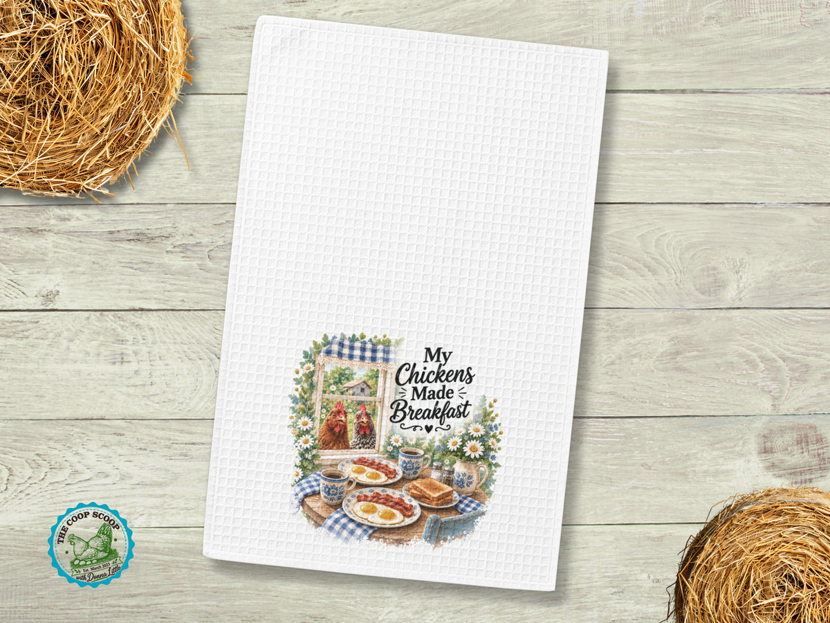 Funny Chicken Kitchen Towel, My Chickens Made Breakfast, Farmhouse Hen Tea Towel, Chicken Lover Gift, Country Kitchen Decor