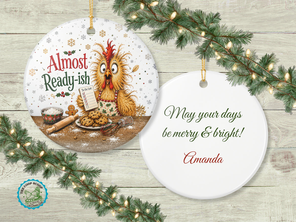 Almost Ready-ish Chicken Christmas Ornament, Funny Chicken Lover Gift, Holiday Baking Ornament, Personalized Xmas Message