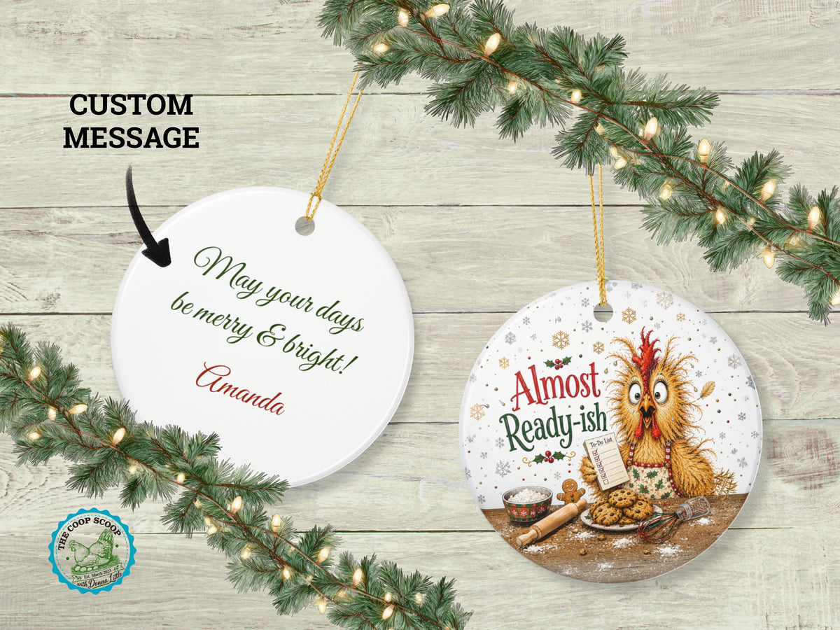 Almost Ready-ish Chicken Christmas Ornament, Funny Chicken Lover Gift, Holiday Baking Ornament, Personalized Xmas Message