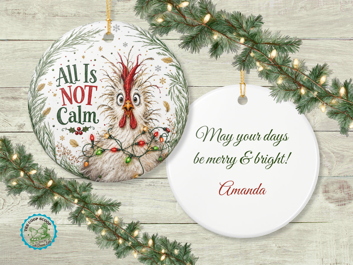 All Is Not Calm Chicken Christmas Ornament, Funny Chicken Lover Gift, Farmhouse Holiday Decor, Personalized Back Message